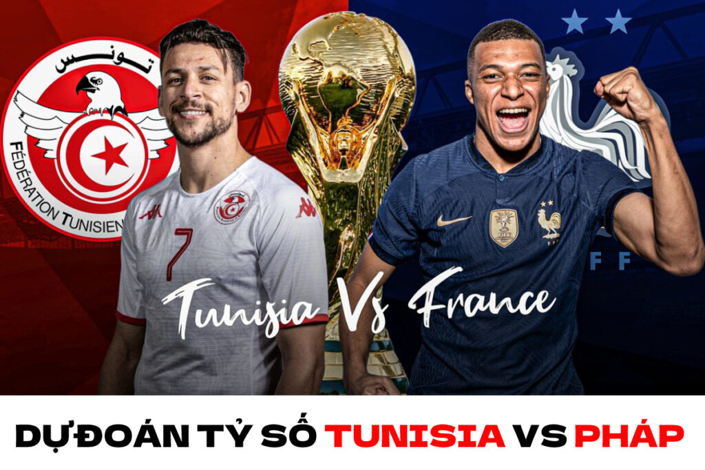 Soi kèo dự đoán tỷ số từ chuyên gia về trấn đấu giữa Tunisia vs Pháp